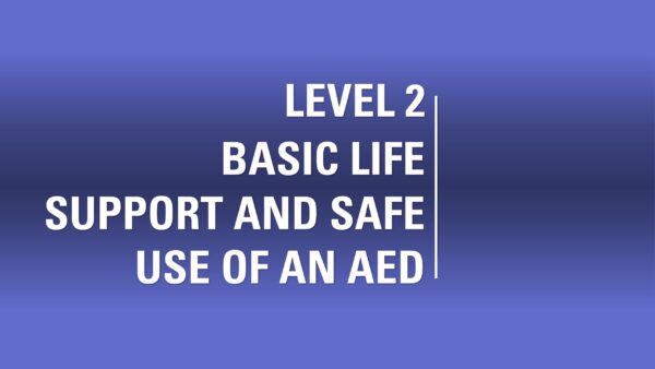 Level 2 Basic Life Support and Safe Use of an AED