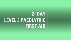 2 Day Level 3 Emergency Paediatric First Aid
